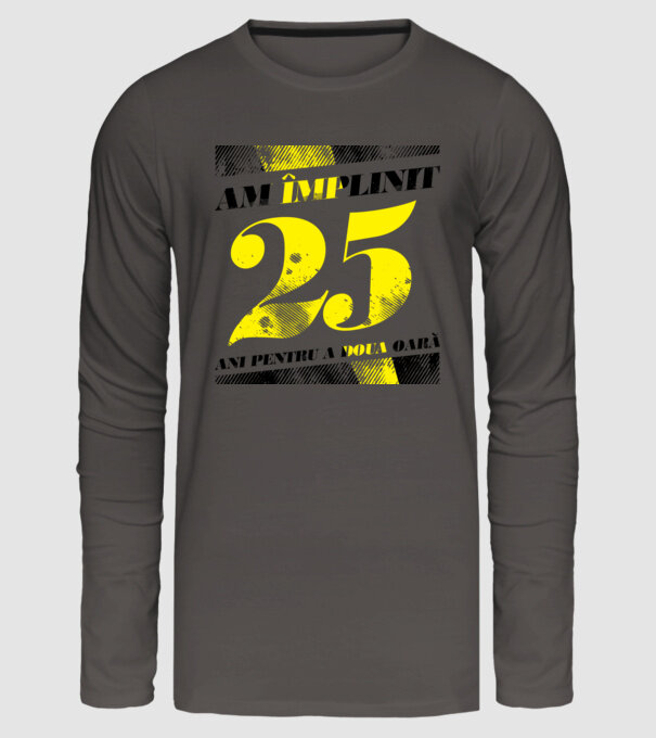 Am împlinit 25 ani pentru a doua oară model gri închis pe tricou