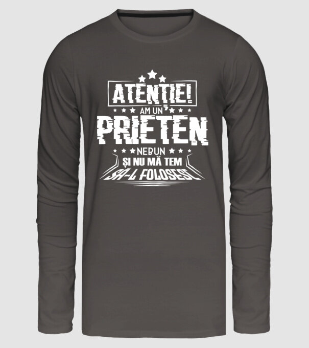 Atenție! Am un prieten nebun și nu mă tem să-l folosesc. model gri închis pe tricou