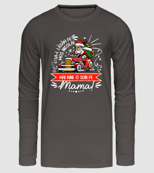 Să-l lăsăm pe Moș Nicolae, mai bine o sun pe mama! model gri închis pe tricou