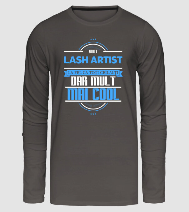 Sunt lash artist, la fel ca toți ceilalți, dar mult mai cool model gri închis pe tricou