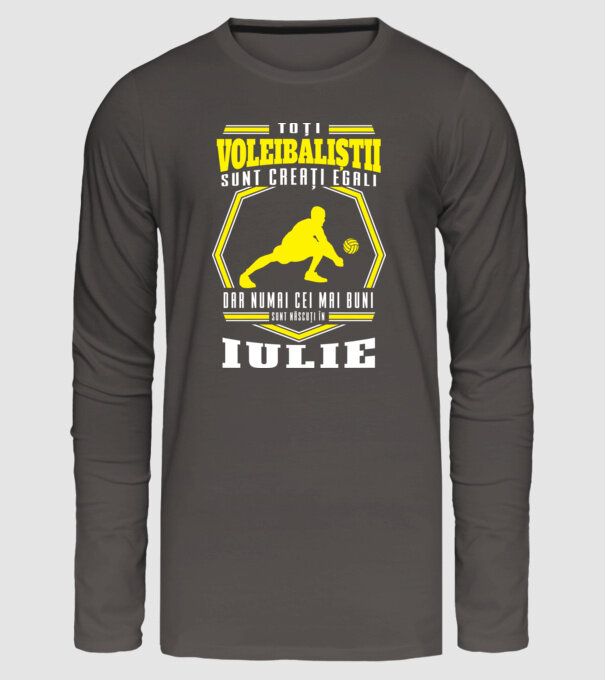 Toți voleibaliștii sunt creați egali, dar numai cei mai buni sunt născuți în iulie model gri închis pe tricou
