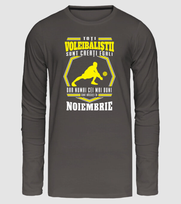 Toți voleibaliștii sunt creați egali, dar numai cei mai buni sunt născuți în noiembrie model gri închis pe tricou