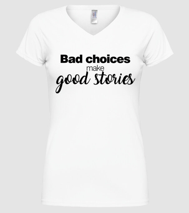 Bad choices model alb pe tricou