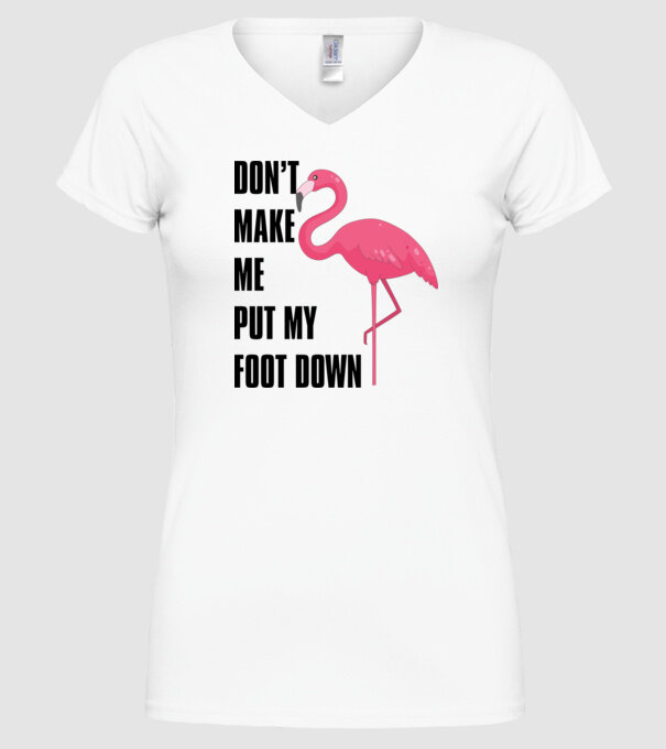 Dont make me put my foot down model alb pe tricou