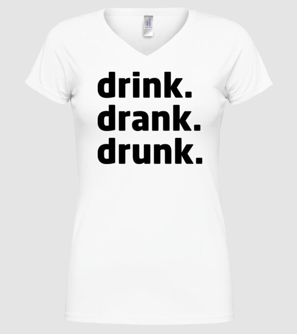 drink drank drunk model alb pe tricou