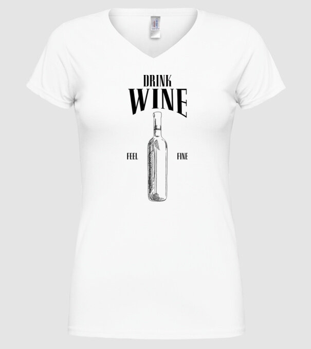 Drink wine feel fine model alb pe tricou
