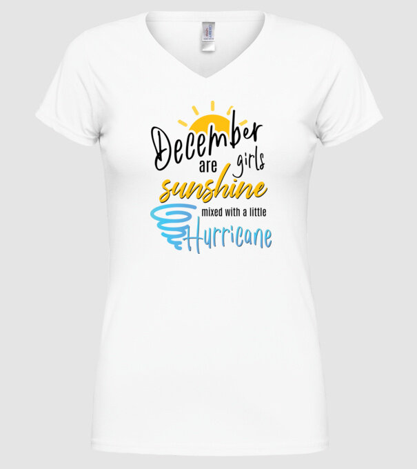 December Girls are Sunshine mixed with a little Hurricane model alb pe tricou