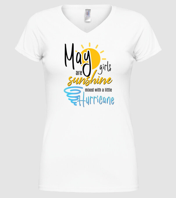 May Girls are Sunshine mixed with a little Hurricane model alb pe tricou