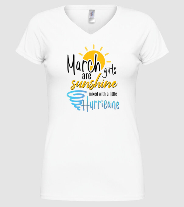 March Girls are Sunshine mixed with a little Hurricane model alb pe tricou