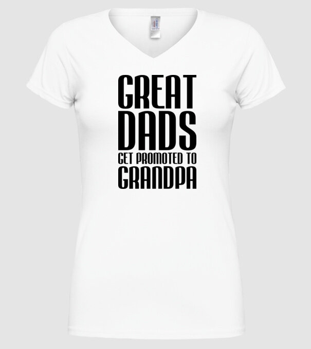 Great dads get promoted model alb pe tricou