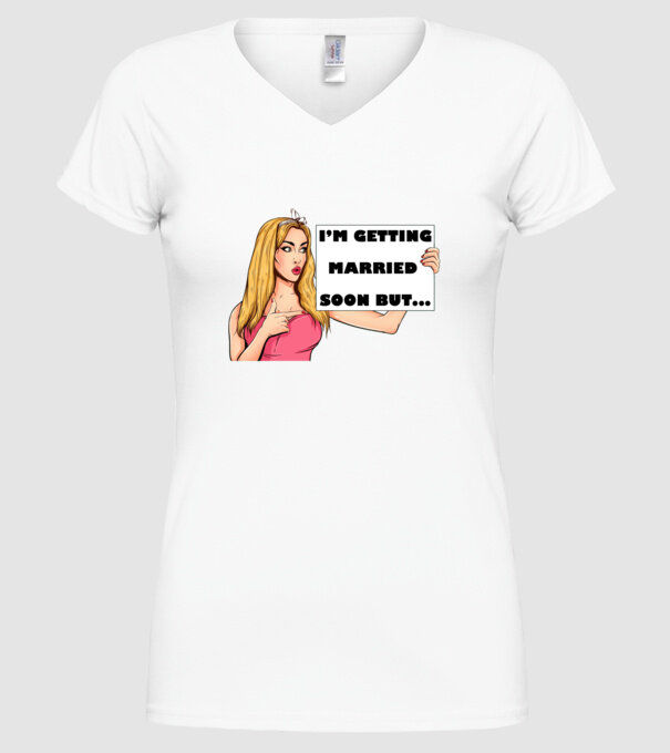 'I''m getting married soon but...' model alb pe tricou