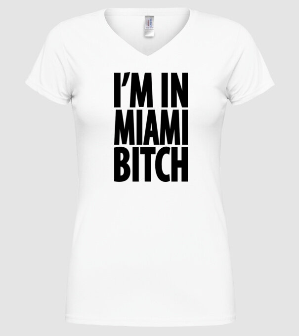 'I''m In Miami Bitch' model alb pe tricou