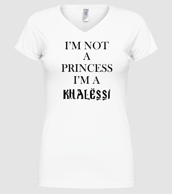 im not a princess im a khalessi model alb pe tricou
