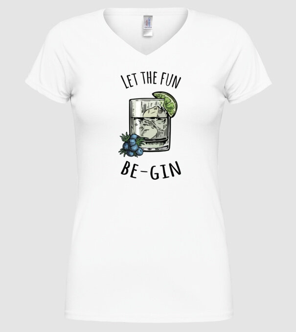 Let the fun be gin model alb pe tricou