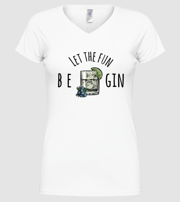 Let the fun be gin model alb pe tricou