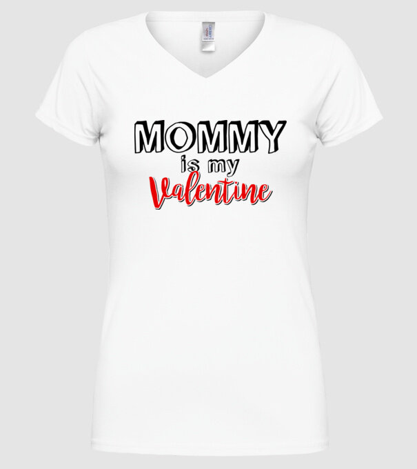 Mommy is my Valentine model alb pe tricou
