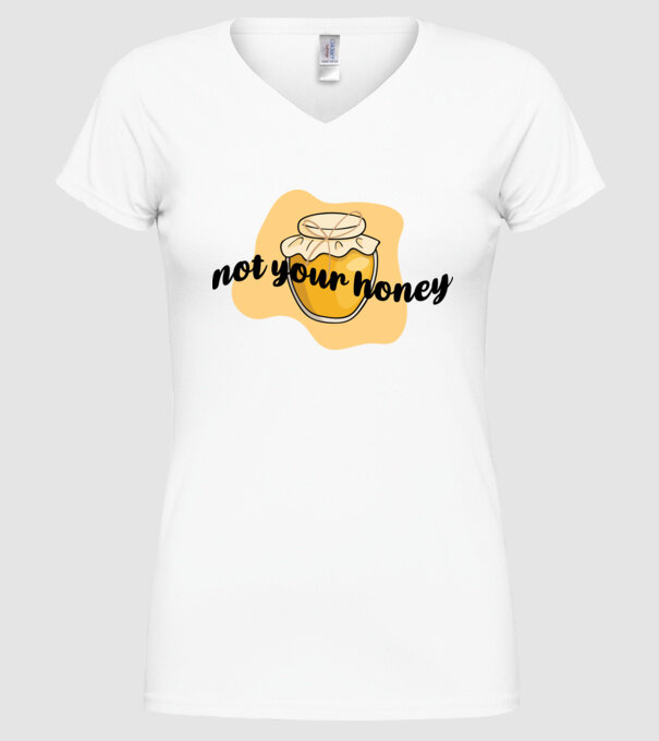 Not your honey model alb pe tricou