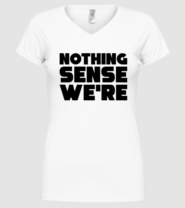 Cuplu Nothing makes sense... model alb pe tricou