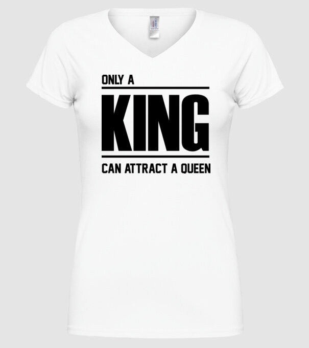 Only a king can attract a queen model alb pe tricou