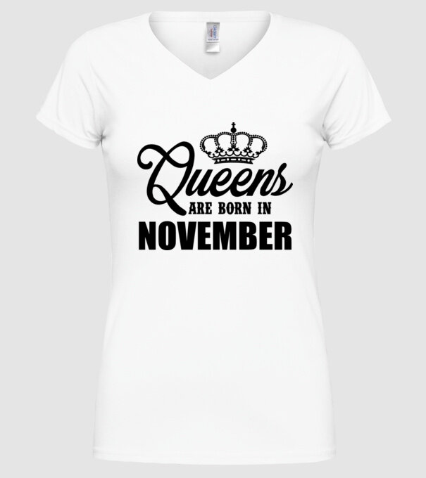 Queens are born in - November model alb pe tricou