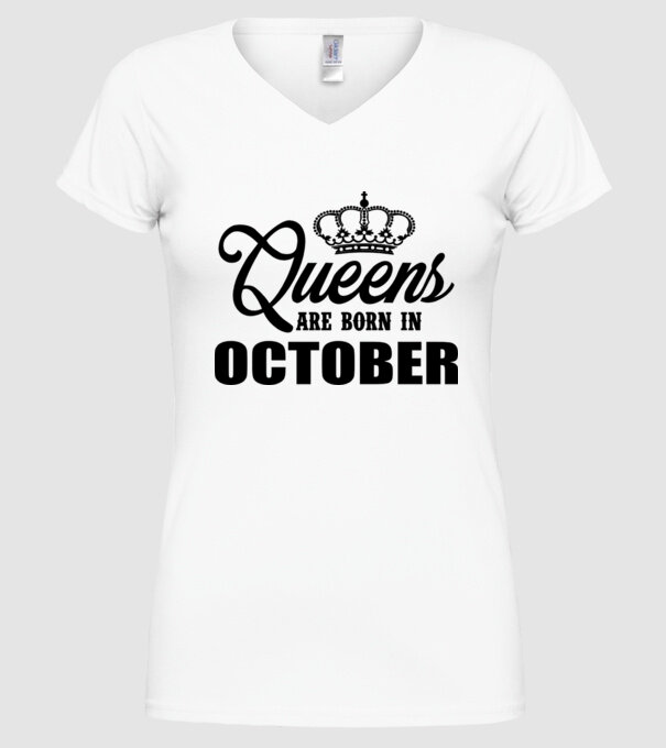 Queens are born in October model alb pe tricou