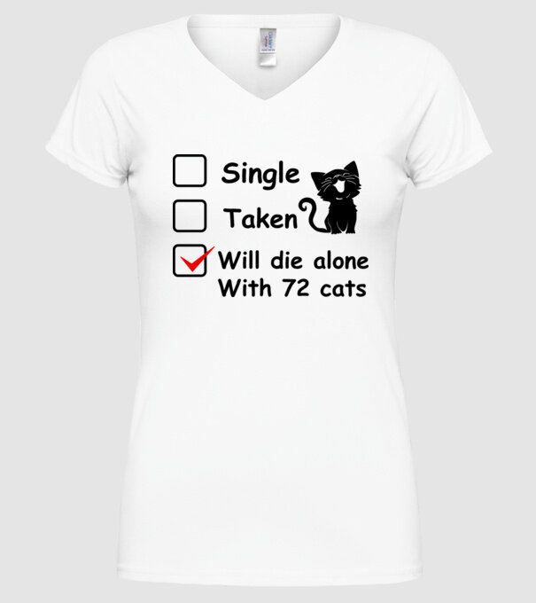 Single taken will die alone with 72 cats model alb pe tricou