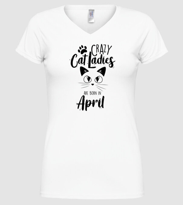 Crazy Cat Ladies are born in April model alb pe tricou