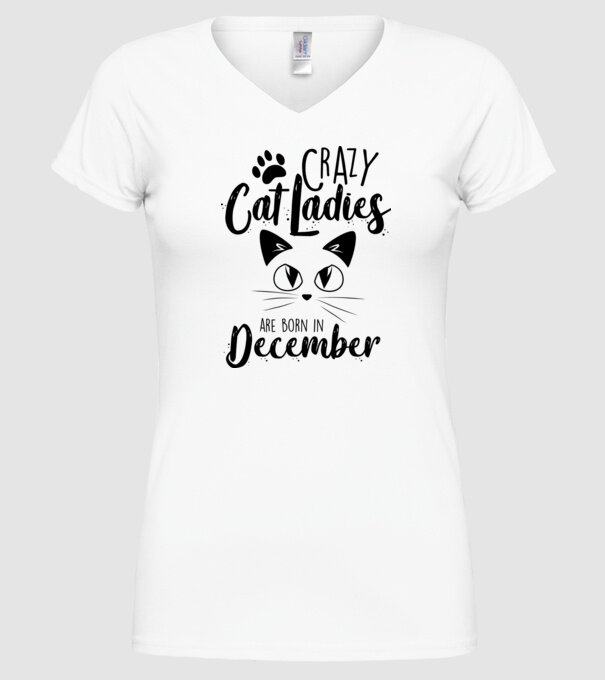 Crazy Cat Ladies are born in December model alb pe tricou