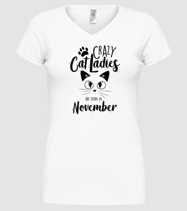 Crazy Cat Ladies are born in November model alb pe tricou