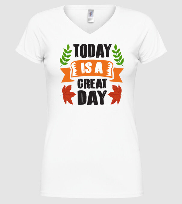 Today is a great day model alb pe tricou