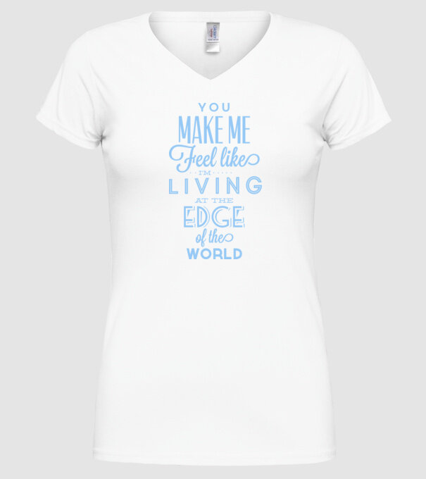 You make me feel like living at the edge of the world model alb pe tricou