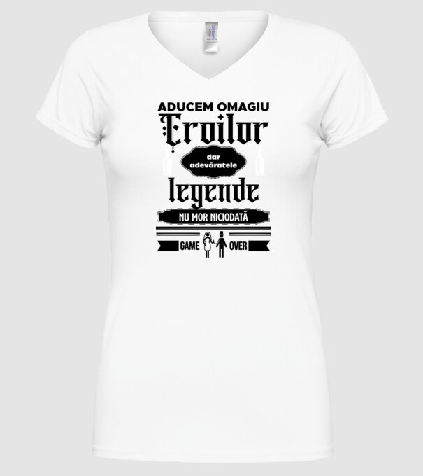 aducem omagiu eroilor, dar adevăratele legende nu mor niciodată model alb pe tricou