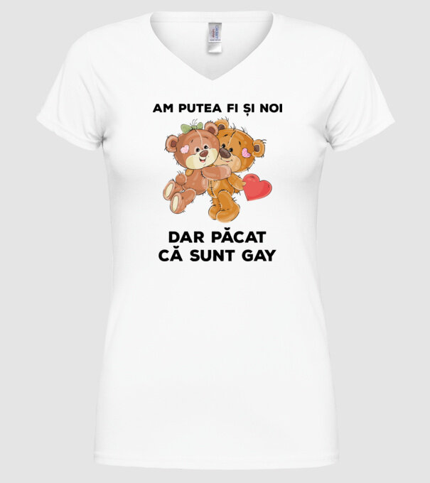 Am putea fi și noi, dar păcat că sunt gay model alb pe tricou