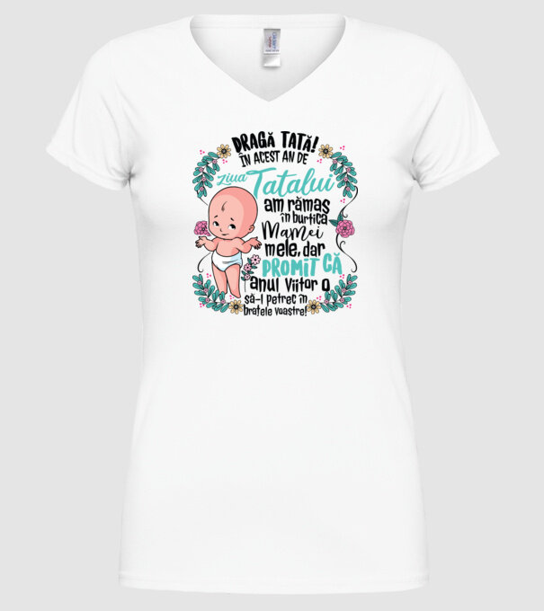 Dragă tată! În acest an de Ziua Tatălui am rămas în burtica mamei mele model alb pe tricou