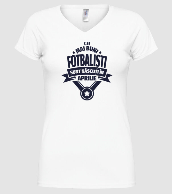Cei mai buni fotbaliști sunt născuți în Aprilie model alb pe tricou