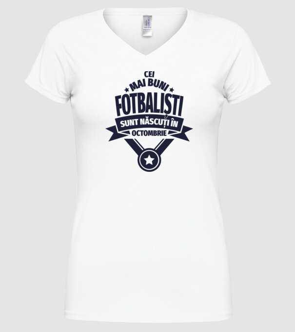 Cei mai buni fotbaliști sunt născuți în Octombrie model alb pe tricou