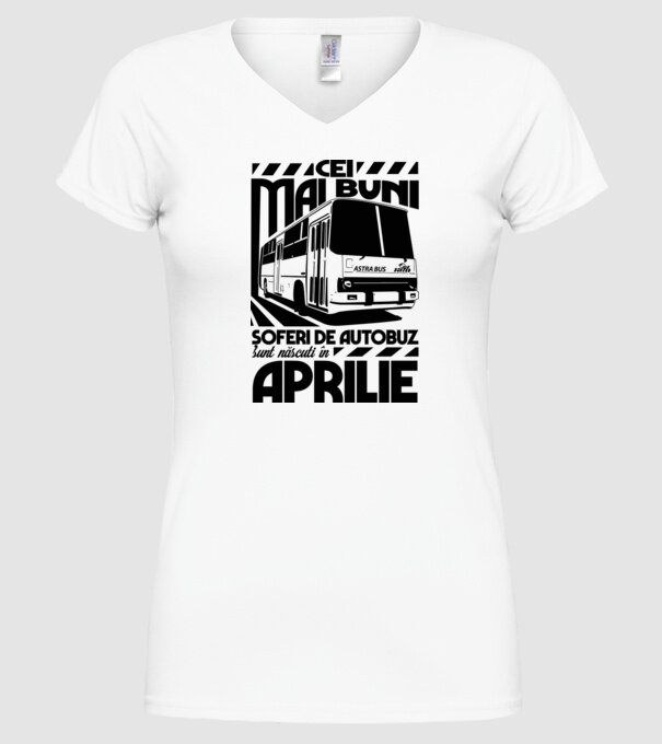 Cei mai buni șoferi de autobuz sunt născuți în Aprilie model alb pe tricou