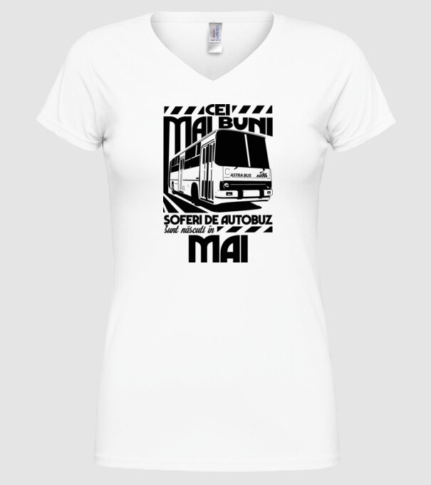 Cei mai buni șoferi de autobuz sunt născuți în Mai model alb pe tricou