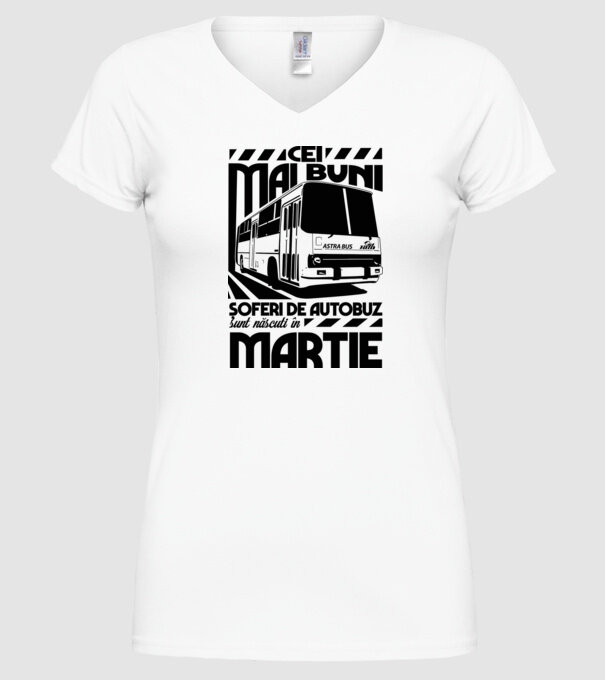 Cei mai buni șoferi de autobuz sunt născuți în Martie model alb pe tricou