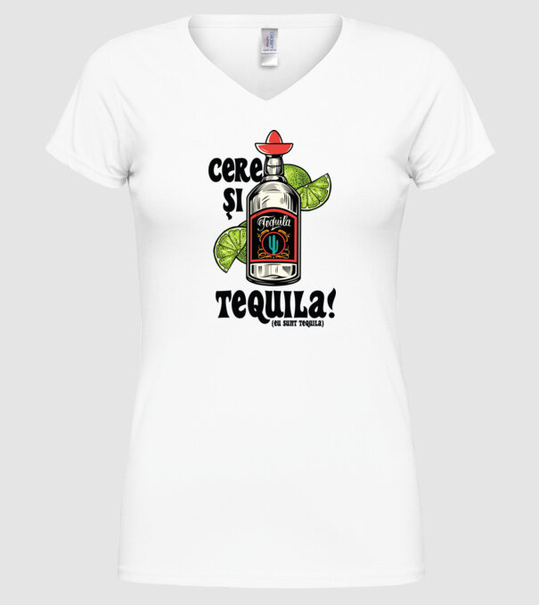 cere și tequila! (eu sunt tequila) model alb pe tricou