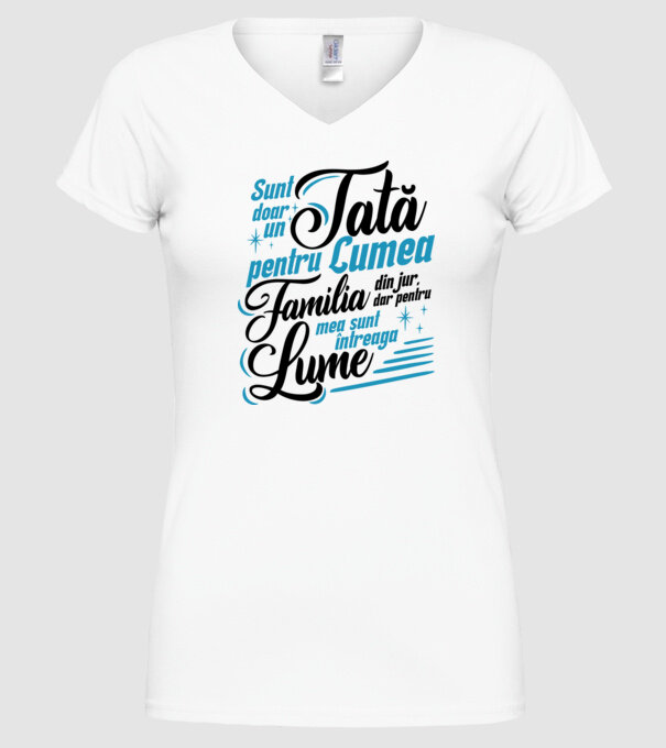 Sunt doar un tată pentru lumea din jur, dar pentru familia mea sunt întreaga lume! model alb pe tricou