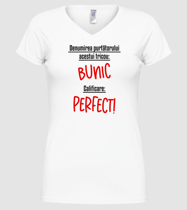 Denumirea purtătorului acestui tricou: bunic! Calificare: Perfect! model alb pe tricou
