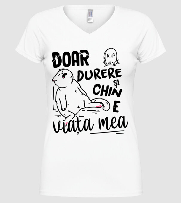 Doar durere și chin e viața mea model alb pe tricou