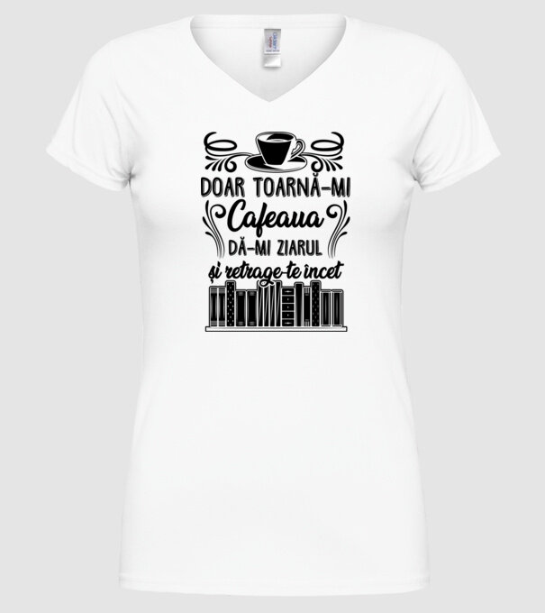 Doar toarnă-mi cafeaua, dă-mi ziarul și retrage-te încet D7979895 model alb pe tricou