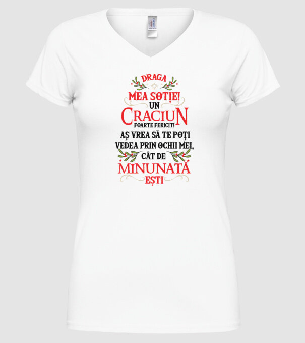 Draga mea soție! Un Crăciun foarte fericit! Aș vrea să te poți vedea prin ochii mei, cât de minunat ești model alb pe tricou