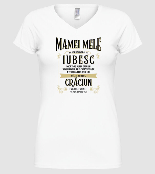 Mamei mele - nu uita niciodată că te iubesc - dacă ți-aș putea oferi un singur lucru, ar fi capacitatea de a te vedea prin ochii model alb pe tricou
