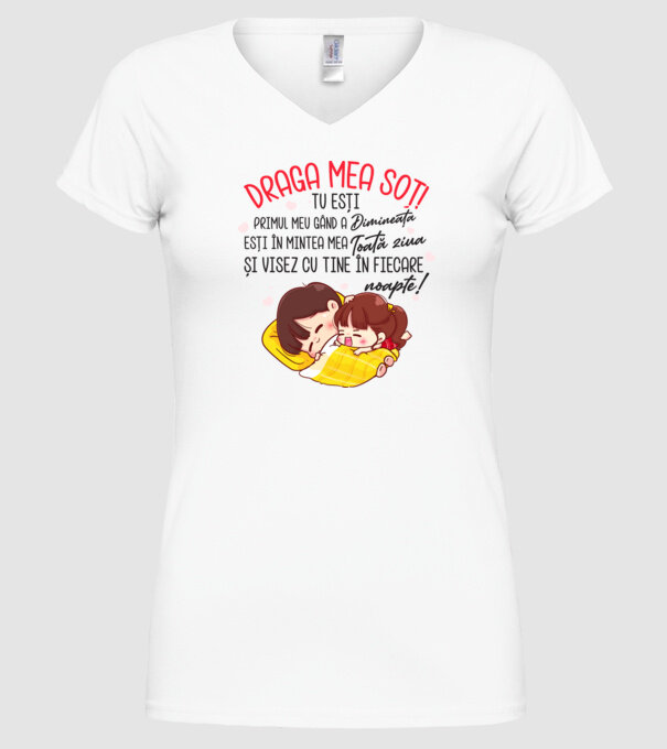 Dragul meu soț! tu ești primul meu gând dimineața, ești în mintea mea toată ziua și visez cu tine în fiecare noapte. Te iubesc! model alb pe tricou