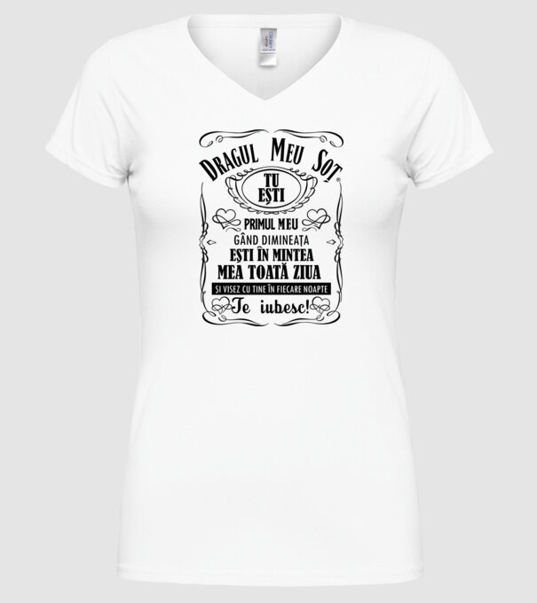 Dragul meu soț tu ești primul me gând dimineața, ești în mintea mea toată ziua și visez cu tine în fiecare noapte model alb pe tricou