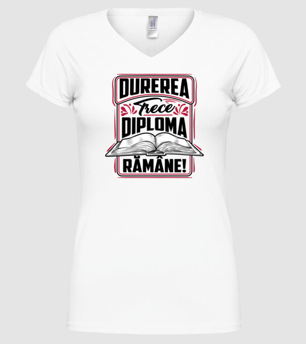 Durerea trece_diploma rămâne model alb pe tricou