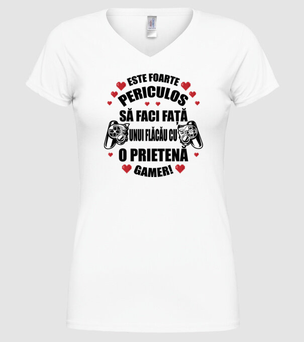 este foarte periculos să faci față unui flăcău cu o prietenă gamer! model alb pe tricou
